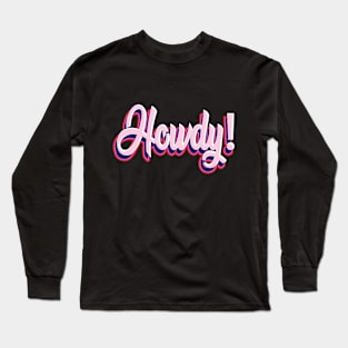 Howdy! Long Sleeve T-Shirt